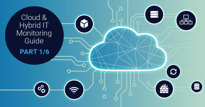 the ultimate guide to monitor your cloud it and hybrid it infrastructure 1/6